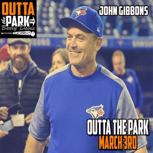 Outta The Park Ep. 99, March 3, 2019 - Guest - John Gibbons