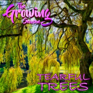 The Growing Season May 1, 2021 - Tearful Trees