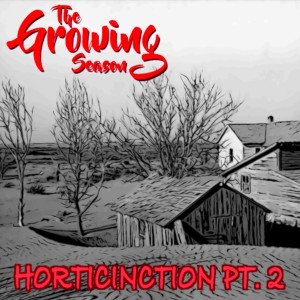 The Growing Season March 6, 2021 - Horticinction Pt. 2