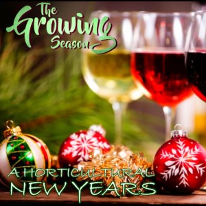 The Growing Season, Dec 26 ,2020 - Horticultural Gifts And Wine