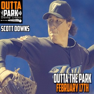 Outta The Park Ep. 97, Feb 15, 2019 - Guest - Scott Downs