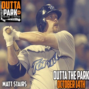 Outta The Park. Ep. 80, Oct. 14, 2018 - Guests - Matt Stairs, Johnny The Batboy