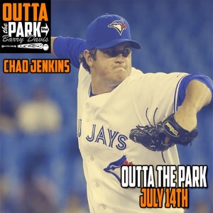 Outta The Park Ep. 118, July 14, 2019 - Guest - Chad Jenkins