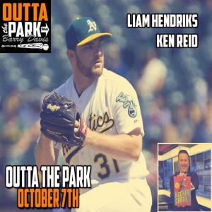 Outta The Park Ep. 79, Oct 7, 2018 - Guests - Liam Hendriks, Ken Reid