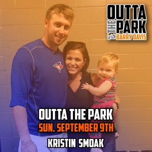 Outta The Park Ep. 75, Sept 9, 2018 - Guest - Kristin Smoak