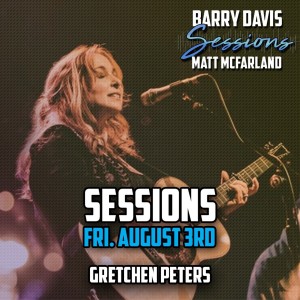 Sessions, Aug 3, 2018 - Guest - Gretchen Peters