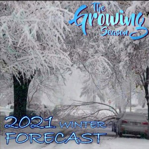 The Growing Season Dec 12, 2020 - The Winter Forecast