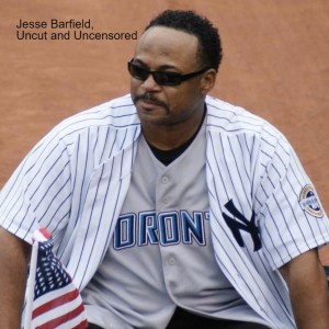 Jesse Barfield, Uncut and Uncensored