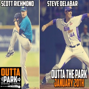 Outta The Park Ep. 93, Jan 20, 2019 - Guests - Scott Richmond And Steve Delabar