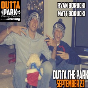 Outta The Park Ep. 77, Sept 23, 2018 - Guests - Ryan And Matt Borucki