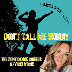 314: Confidence Corner w/Vicki Wosik - Intro To Confidence