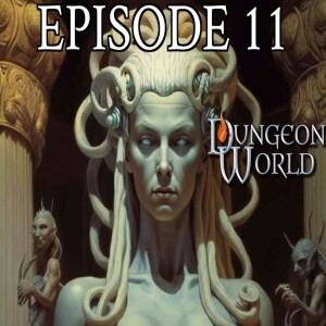 The Savior Cycle 11 - Medusa’s Lair | Dungeon World