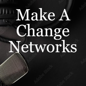 Make A Change Networks