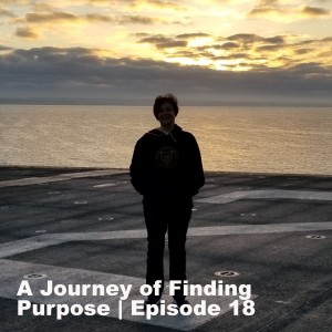 A Journey of Finding Purpose | Episode 18