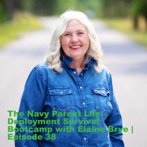 The Navy Parent Life - Deployment Survival Bootcamp with Elaine Brye | Episode 38