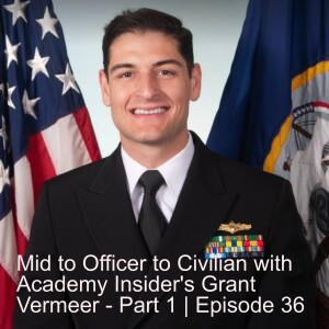 From Mid, to Officer to Civilian with Academy Insider’s Grant Vermeer - Part 1 | Episode 36