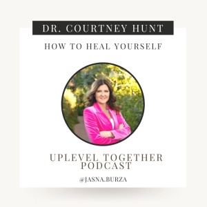 Heal Yourself with Dr. Courtney Hunt