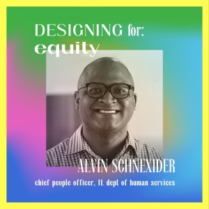 Designing for: equity with Alvin Schexnider