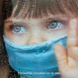 Pandemide Çocuklarınıza ne oldu
