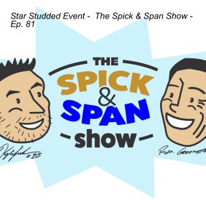 Star Studded Event -  The Spick & Span Show - Ep. 81