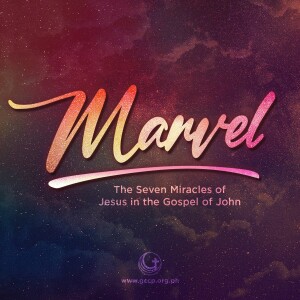 Marvel 01 - Water into Wine // John 2:1-11 // Dr. Stephen G. Tan