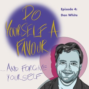 ...And Forgive Yourself (with Dan White)
