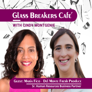 Glass Breakers Café with Cindy featuring MARIA FICO, Sr HR Business Partner