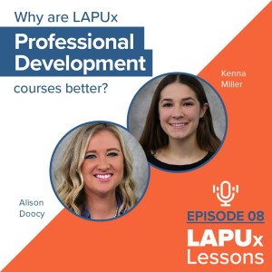 S1 // EP 08 // Why Are LAPUx Professional Development Courses Better?