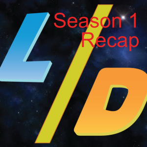 Season 1 Recap | Lower Dorks Podcast