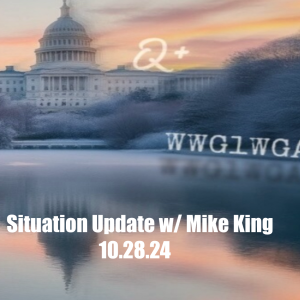 Situation Update w/ Mike King (10.28.24 @ 9PM EST)