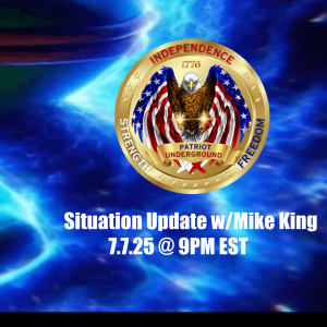Situation Update w/ Mike King (7.7.25)