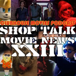 Shop Talk: Movie News XXIII