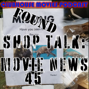 Shop Talk: Movie News # 45
