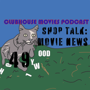 Shop Talk: Movie News # 49
