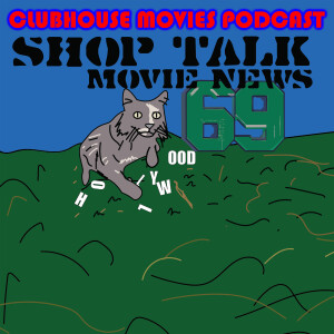 Shop Talk: Movie News # 69