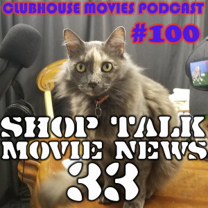 Shop Talk: Movie News #33 Episode 100