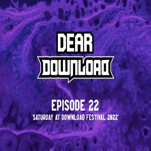 EP 22 Saturday at Download Festival 2022