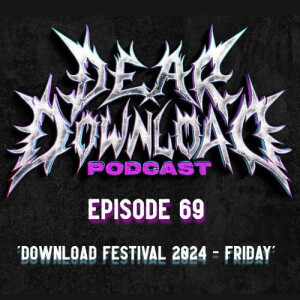 EP 69 Download Festival 2024 - Friday