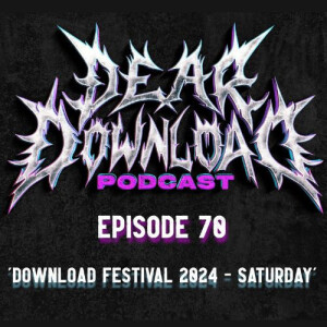 EP 70 Download Festival 2024 - Saturday