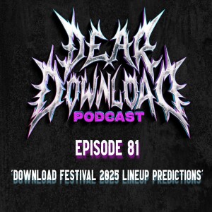 EP 81 Download Festival 2025 Lineup predictions