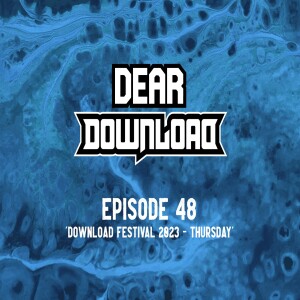 EP 48 Download Festival 2023 - Thursday + Everything else