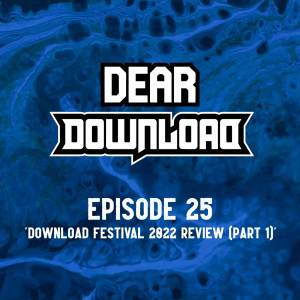 EP 25 Download Festival 2022 review (Part 1)