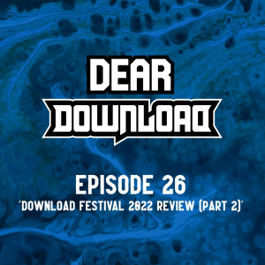 EP 26 Download Festival 2022 review (Part 2)