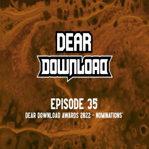 EP 35 Dear Download Awards 2022 - Nominations