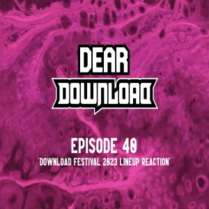 EP 40 Download Festival 2023 Lineup reaction