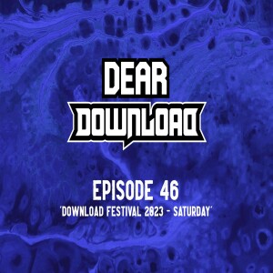 EP 46 Download Festival 2023 - Saturday