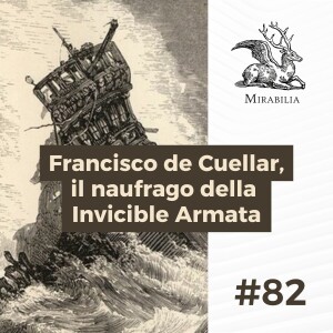 82. Francisco de Cuellar, il naufrago della Invincible Armata