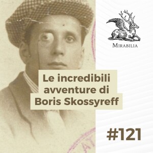 121. Le incredibili avventure di Boris Skossyreff
