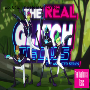 Ep. 016: The Real Glitch Techs