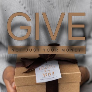GIVE: Not just your money